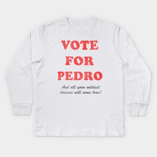 Vote For Pedro ! Kids Long Sleeve T-Shirt